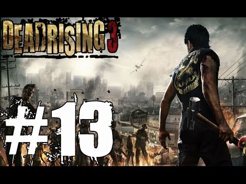 Dead Rising 3 Walkthrough Part 13 No Commentary Xbox One Gameplay Lets Play Review