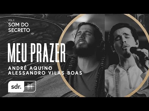 Som do Secreto Vol.2 | Som do Reino | 03 | Meu Prazer | André Aquino Feat. Alessandro Vilas Boas