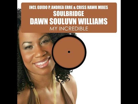 PROMO SNIPPET | Soulbridge feat. Dawn Souluvn Williams : My Incredible (Guido P Long Journey Mix)