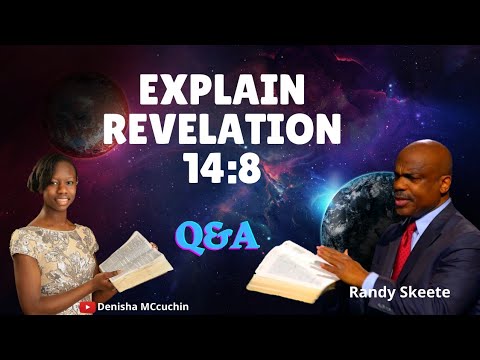 Explain Revelation 14:8 - Randy Skeete Q&A SESSION with @DenishaMcCurchin