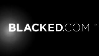 BLACKEDCOM - Intro - Blacked - #intro #blacked #yo