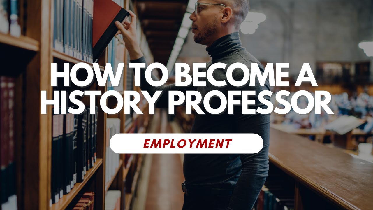 How To Become A History Professor