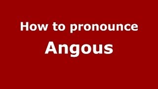 How to pronounce Angous