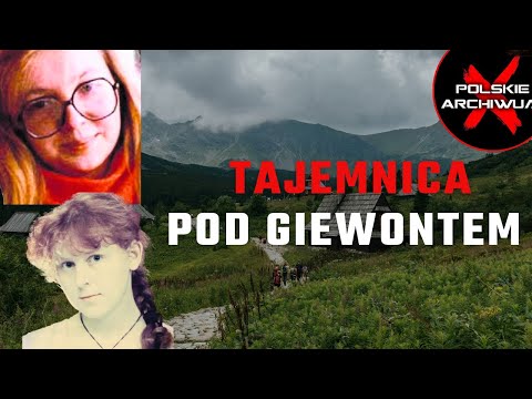 Polskie Archiwum X #108: Dwie nastolatki zniknęły w Tatrach. Czy na pewno góry skrywają tajemnicę?