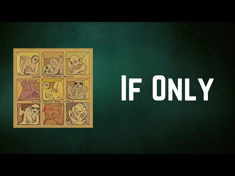 Dave Matthews Band - If Only (Lyrics)