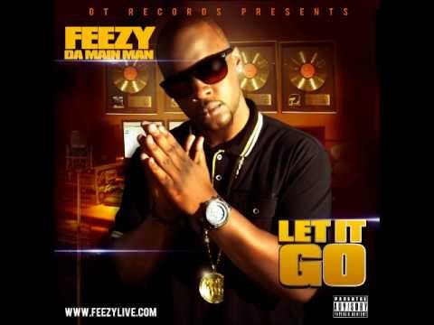 Feezy Da Main Man - Let It Go