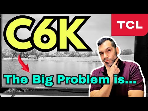 The TCL C6K is really good but has a Big Problem