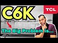 The TCL C6K Is Really Good But Has A Big Problem