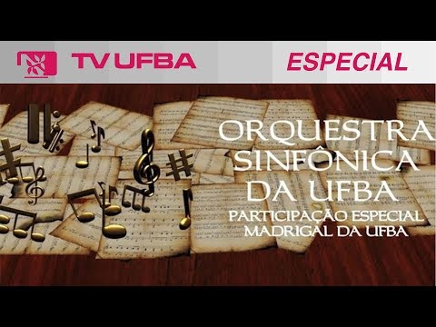 TV UFBA especial (2014) - Orquestra Sinfônica da UFBA com participação especial do Madrigal UFBA