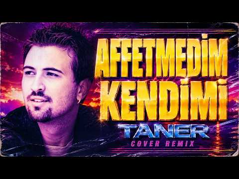 Taner - Affetmedim Kendimi (Cover Remix)