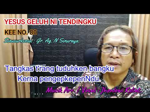 KEE 80 - Jhonlewi Keliat. YESUS GELUH NI TENDINGKU.