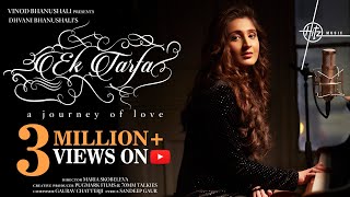 Ek Tarfa Lyrics | Dhvani Bhanushali