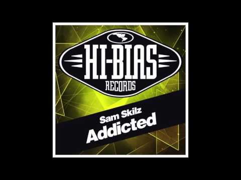 Sam Skilz - Addicted