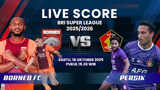 BORNEO FC VS PERSIK KEDIRI MATCH BRI SUPER LEAGUE 2025/2026 | LIVE SCORE
