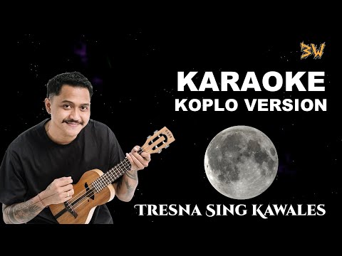KARAOKE ! TRESNA SING KAWALES - BAGUS WIRATA || KOPLO VERSION