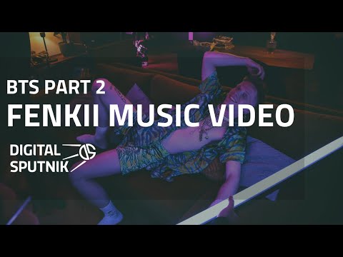 Fenkii  - music video | BTS Part 2 - Digital Sputnik