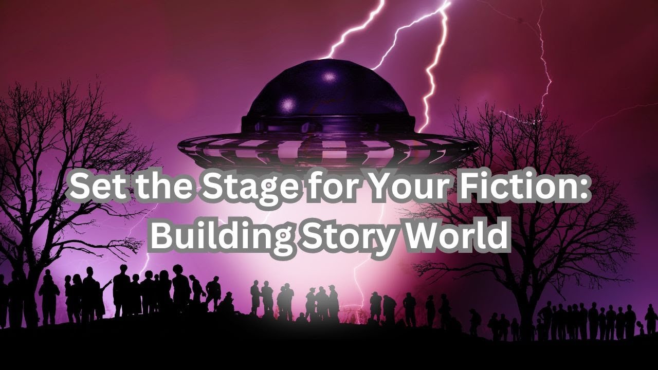 Set the stage for your fiction: story world