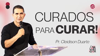 Curados para Curar | Pr. Cleidison Duarte