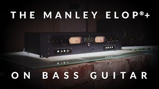 Video thumbnail for The Manley ELOP®+ on Bass Guitar by manleylabs