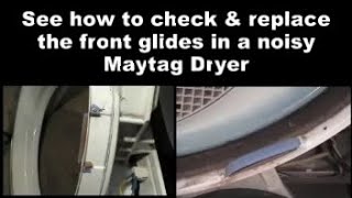 Maytag Dryer Making Noises - The Front Glides Could Be Causing the Noise