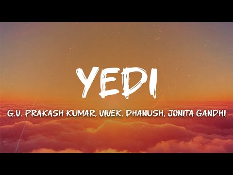 G.V. Prakash Kumar, Vivek, Dhanush, Jonita Gandhi - Yedi (Lyrics)