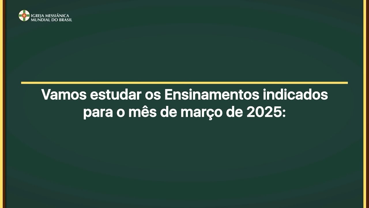 Estudo dos Ensinamentos para o mês de Março de 2025 - IMMB