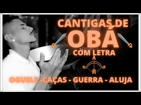 CANTIGAS DE RUM E XIRE ORIXÁ OBÁ KETU COM LETRA