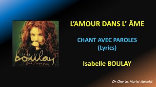 L&#39;AMOUR DANS L&#39;AME - ISABELLE BOULAY - PAROLES (Lyrics) HQ