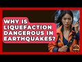 Why Is Liquefaction Dangerous In Earthquakes Man Vs Disaster