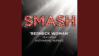 Redneck Woman (SMASH Cast Version) (feat. Katharine McPhee)