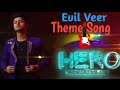Hero Gayab Mode On Evil Veer Theme Song Hero Gayab Mode On Theme Song