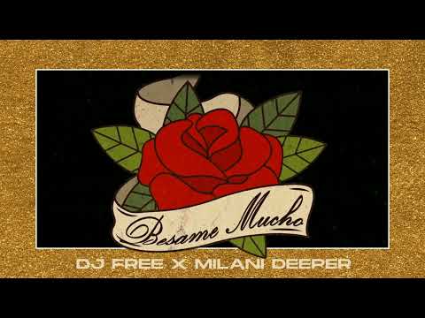 Dj Free x Milani Deeper - Besame Mucho 🌹