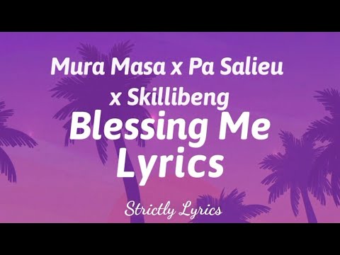 Mura Masa x Pa Salieu x Skillibeng - Blessing Me Lyrics | Strictly Lyrics