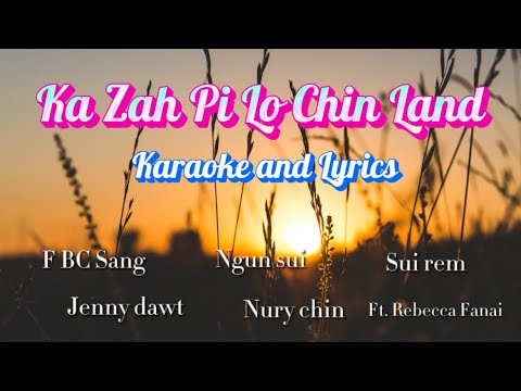 F BC Sang - Ka Zah Pi Lo Chin Land ft. Rebecca Fanai, Karaoke and Lyrics