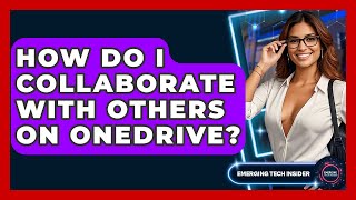 How Do I Collaborate With Others On OneDrive? - Emerging Tech Insider