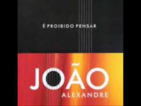 JOÃO ALEXANDRE É PROIBIDO PENSAR.