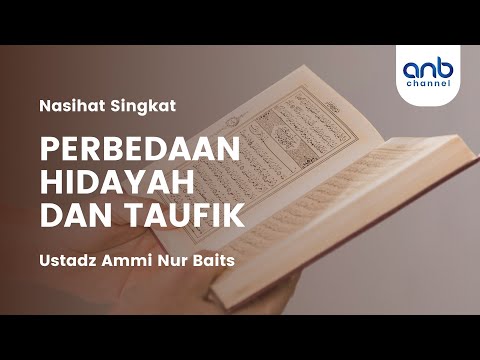 Perbedaan Taufik & Hidayah | Ustadz Ammi Nur Baits