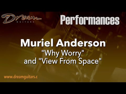 Dream Guitars Performance - Muriel Anderson - "Why Worry" and "View from Space"