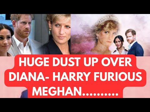 DUST UP OVER DIANA - MEGHAN VS HARRY OVER THIS BOMBSHELL 