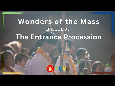 Wonders of the Mass (Episode 03): The Entrance Procession