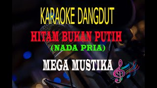Download lagu Karaoke Hitam Bukan Putih Nada Pria - Mega Mustika (Karaoke Dangdut Tanpa Vocal) mp3