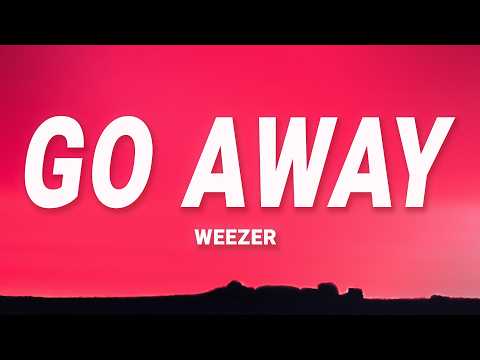 Go Away - Weezer (Lyrics)