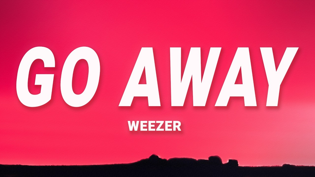 Go Away - Weezer (Lyrics)