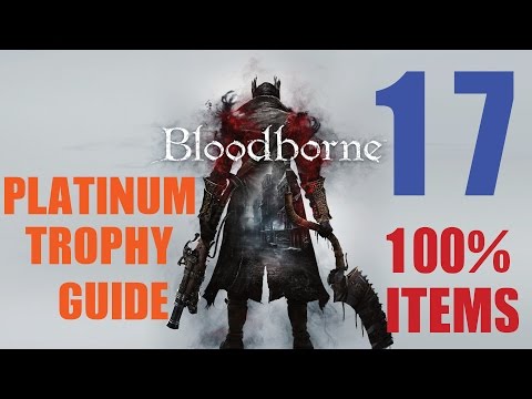 Bloodborne 100% Item Platinum Trophy Guide Part 17. 28/34 Trophies Unlocked