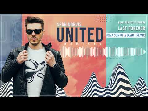 Sean Norvis ❌  Denixe - Last Forever | Ibiza Sun of a Beach Remix