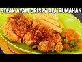 CRISPY HOME STYLE CHICKEN STEAK RECIPE WITH DELICIOUS RESULTS