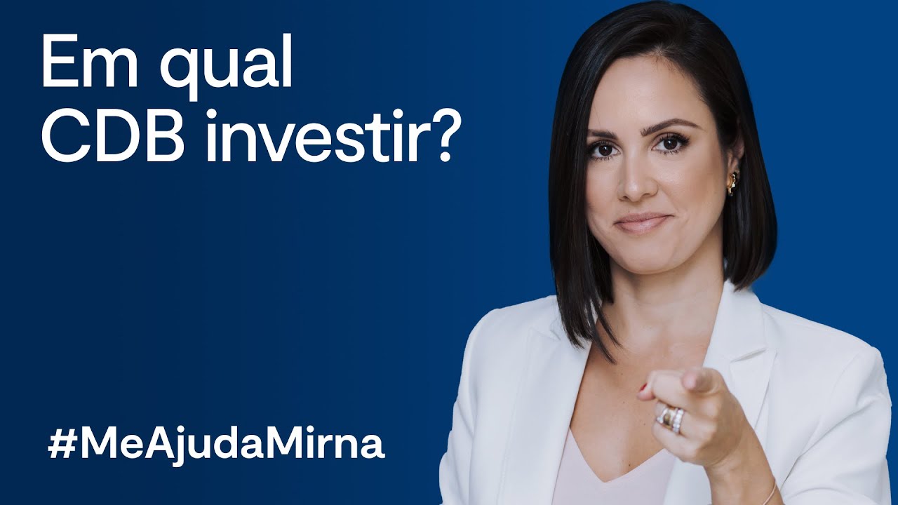 O que é CDB e qual a melhor opção para curto, médio e longo prazo I Mirna Borges dá a dica
