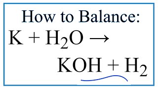 How to Balance K + H2O = KOH + H2   (Potassium + Water)