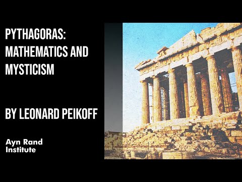 Pythagoras: Mathematics and Mysticism by Leonard Peikoff, part 5 of 50