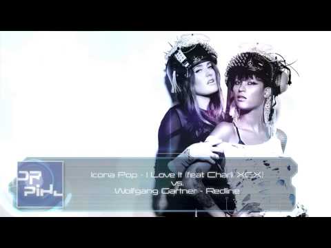 Icona Pop - I Love It (feat. Charli XCX) vs. Wolfgang Gartner - Redline (Dr Pihl Mashup)